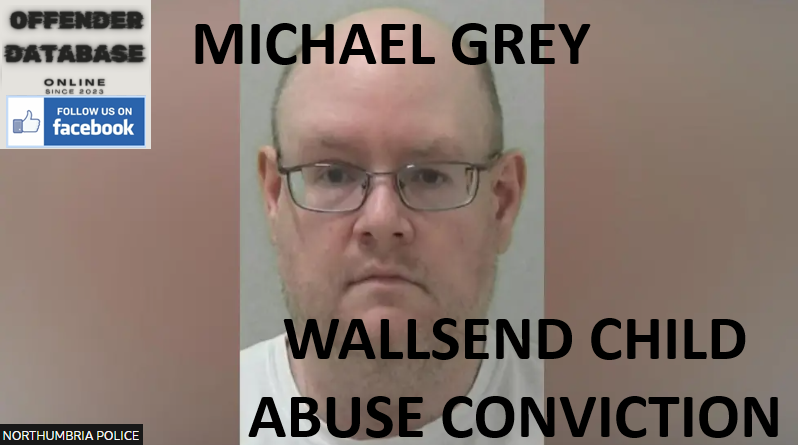MICHAEL GREY WALLSEND CHILD ABUSE CONVICTION