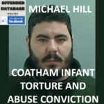 MICHAEL HILL COATHAM INFANT TORTURE AND ABUSE CONVICTION