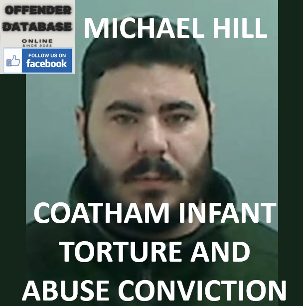 MICHAEL HILL COATHAM INFANT TORTURE AND ABUSE CONVICTION