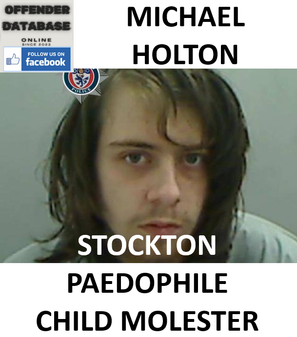 MICHAEL HOLTON STOCKTON PAEDOPHILE CHILD MOLESTER