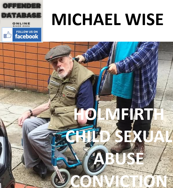 MICHAEL WISE HOLMFIRTH CHILD SEXUAL ABUSE CONVICTION