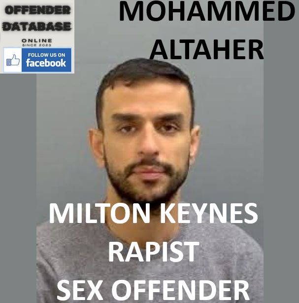 MOHAMMED ALTAHER MILTON KEYNES RAPIST SEX OFFENDER