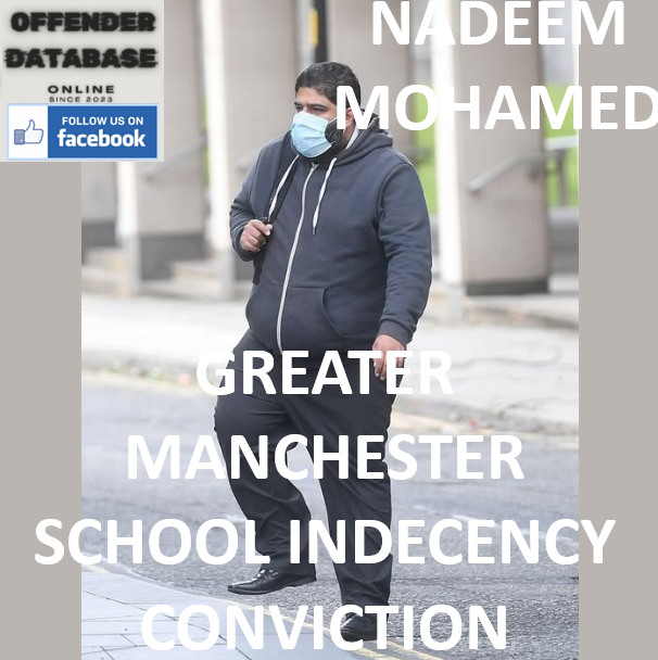 NADEEM MOHAMED GREATER MANCHESTER SCHOOL INDECENCY CONVICTION