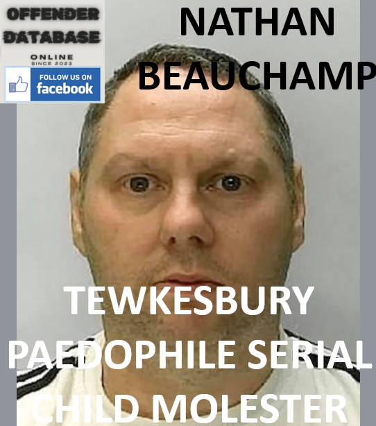 NATHAN BEAUCHAMP TEWKESBURY PAEDOPHILE SERIAL CHILD MOLESTER NATHAN BEAUCHAMP TEWKESBURY PAEDOPHILE SERIAL CHILD MOLESTER