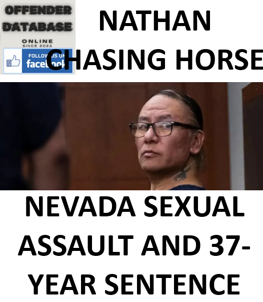 NATHAN CHASING HORSE NEVADA SEXUAL ASSAULT AND 37-YEAR SENTENCE