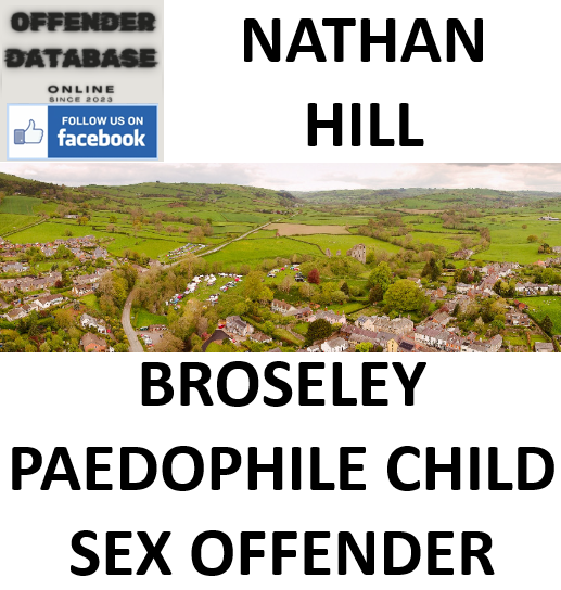 NATHAN HILL BROSELEY PAEDOPHILE CHILD SEX OFFENDER NATHAN HILL BROSELEY PAEDOPHILE CHILD SEX OFFENDER