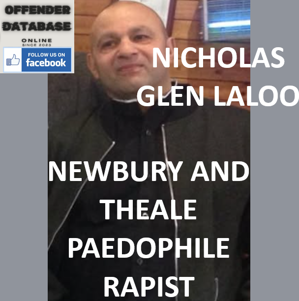 NICHOLAS GLEN LALOO NEWBURY AND THEALE PAEDOPHILE RAPIST