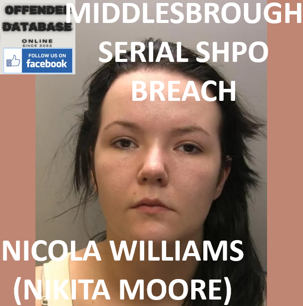 NICOLA WILLIAMS (NIKITA MOORE) MIDDLESBROUGH SERIAL SHPO BREACH CONVICTION