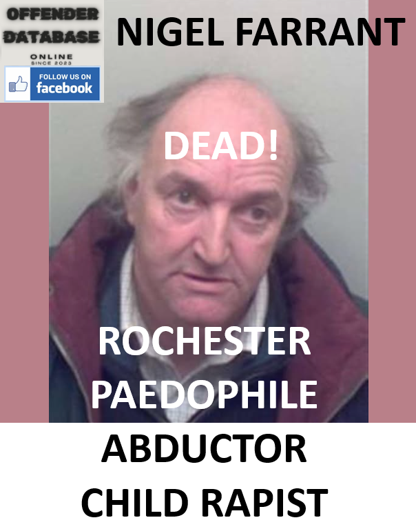 NIGEL FARRANT ROCHESTER PAEDOPHILE ABDUCTOR CHILD RAPIST