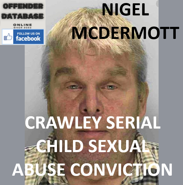 NIGEL MCDERMOTT CRAWLEY SERIAL CHILD SEXUAL ABUSE CONVICTION