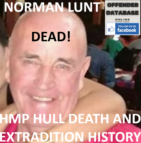 NORMAN LUNT HMP HULL DEATH AND EXTRADITION HISTORY