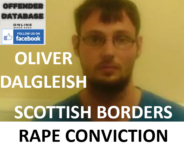OLIVER DALGLEISH SCOTTISH BORDERS RAPE CONVICTION OLIVER DALGLEISH SCOTTISH BORDERS RAPE CONVICTION