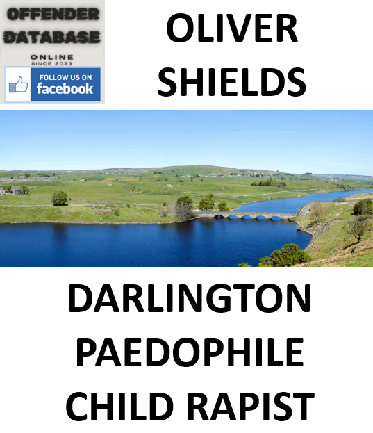 OLIVER SHIELDS DARLINGTON PAEDOPHILE CHILD RAPIST