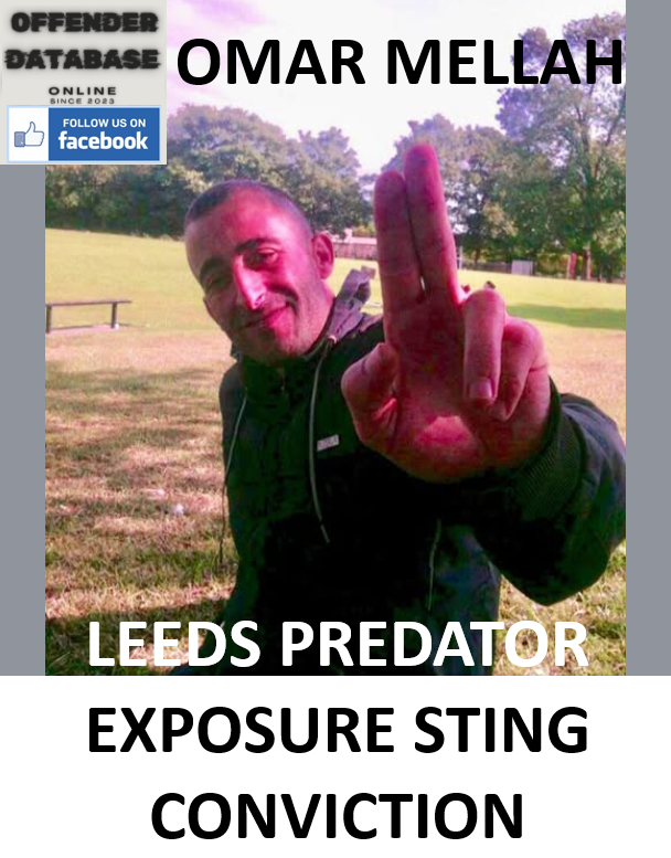 OMAR MELLAH LEEDS PREDATOR EXPOSURE STING CONVICTION OMAR MELLAH LEEDS PREDATOR EXPOSURE STING CONVICTION