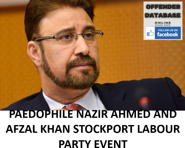 PAEDOPHILE NAZIR AHMED AND AFZAL KHAN STOCKPORT LABOUR PARTY EVENT