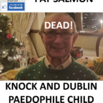 PAT SALMON KNOCK AND DUBLIN PAEDOPHILE CHILD MOLESTER