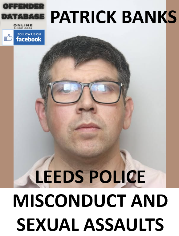 PATRICK BANKS LEEDS POLICE MISCONDUCT AND SEXUAL ASSAULTS