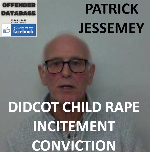 PATRICK JESSEMEY DIDCOT CHILD RAPE INCITEMENT CONVICTION