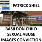 PATRICK SHIEL BASILDON CHILD SEXUAL ABUSE IMAGES CONVICTION