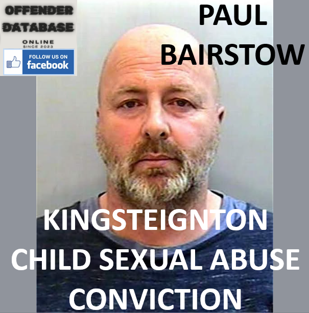 PAUL BAIRSTOW KINGSTEIGNTON CHILD SEXUAL ABUSE CONVICTION