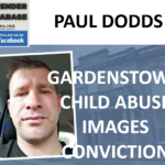 PAUL DODDS GARDENSTOWN CHILD ABUSE IMAGES CONVICTION
