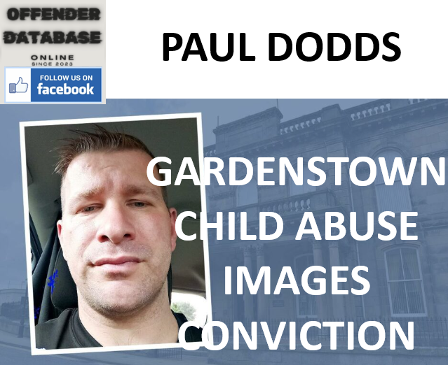 PAUL DODDS GARDENSTOWN CHILD ABUSE IMAGES CONVICTION