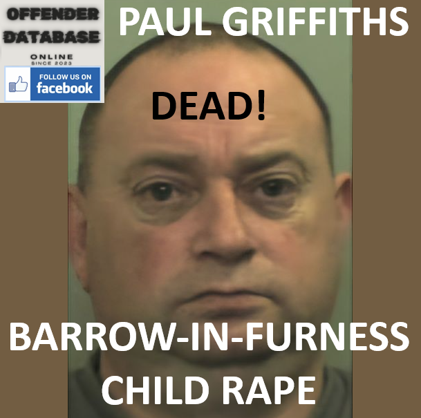 PAUL GRIFFITHS BARROW-IN-FURNESS CHILD RAPE CONVICTION AND DEATH