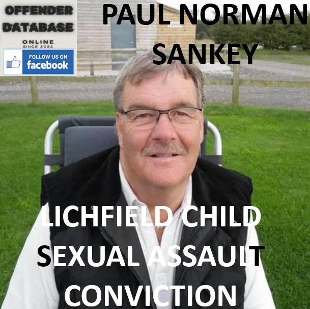 PAUL NORMAN SANKEY LICHFIELD CHILD SEXUAL ASSAULT CONVICTION