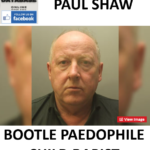 PAUL SHAW BOOTLE PAEDOPHILE CHILD RAPIST