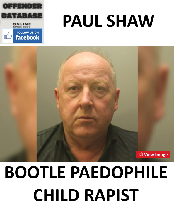 PAUL SHAW BOOTLE PAEDOPHILE CHILD RAPIST