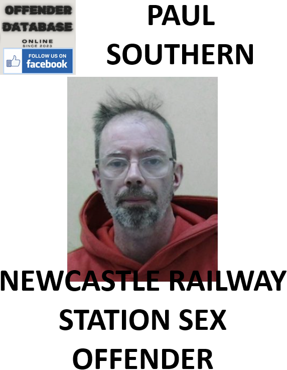 PAUL SOUTHERN NEWCASTLE RAILWAY STATION SEX OFFENDER