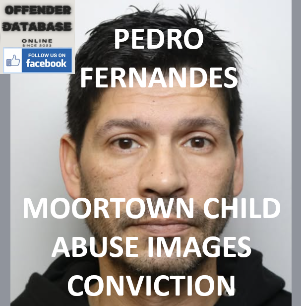 PEDRO FERNANDES MOORTOWN CHILD ABUSE IMAGES CONVICTION