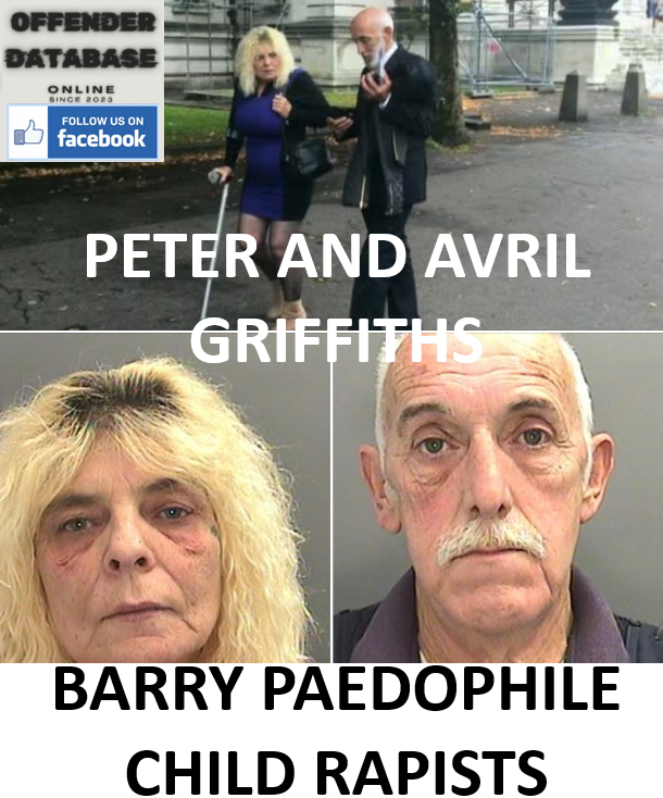 PETER AND AVRIL GRIFFITHS BARRY PAEDOPHILE CHILD RAPISTS