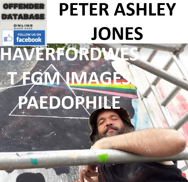 PETER ASHLEY JONES HAVERFORDWEST FGM IMAGES PAEDOPHILE PETER ASHLEY JONES HAVERFORDWEST FGM IMAGES PAEDOPHILE