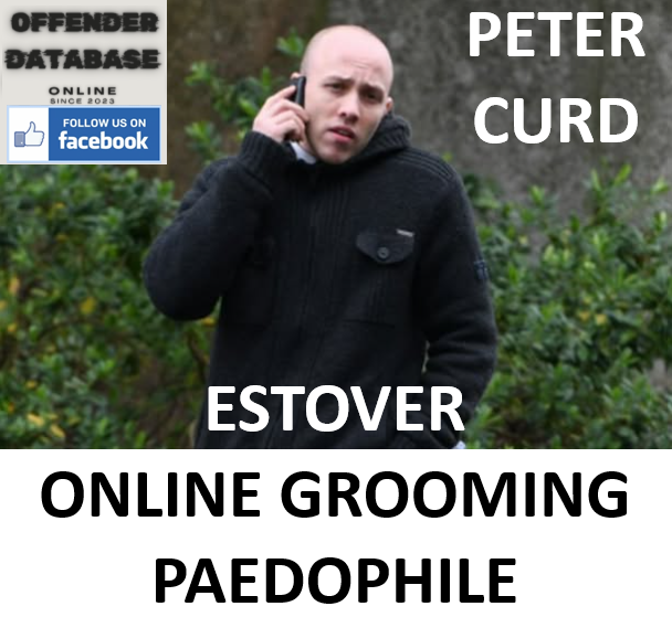 PETER CURD ESTOVER ONLINE GROOMING PAEDOPHILE PETER CURD ESTOVER ONLINE GROOMING PAEDOPHILE