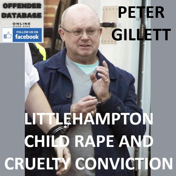 PETER GILLETT LITTLEHAMPTON CHILD RAPE AND CRUELTY CONVICTION