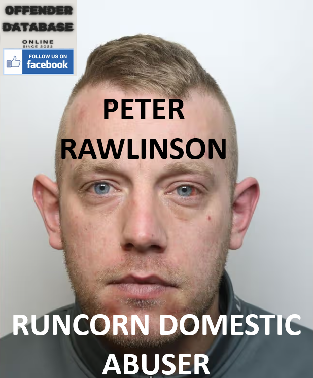 PETER RAWLINSON RUNCORN DOMESTIC ASSAULT AND DECEPTION CONVICTION