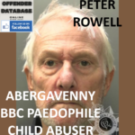 PETER ROWELL ABERGAVENNY BBC PAEDOPHILE CHILD ABUSER