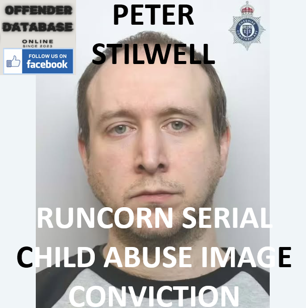 PETER STILWELL RUNCORN SERIAL CHILD ABUSE IMAGE CONVICTION