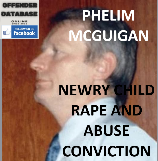 PHELIM MCGUIGAN NEWRY CHILD RAPE AND ABUSE CONVICTION