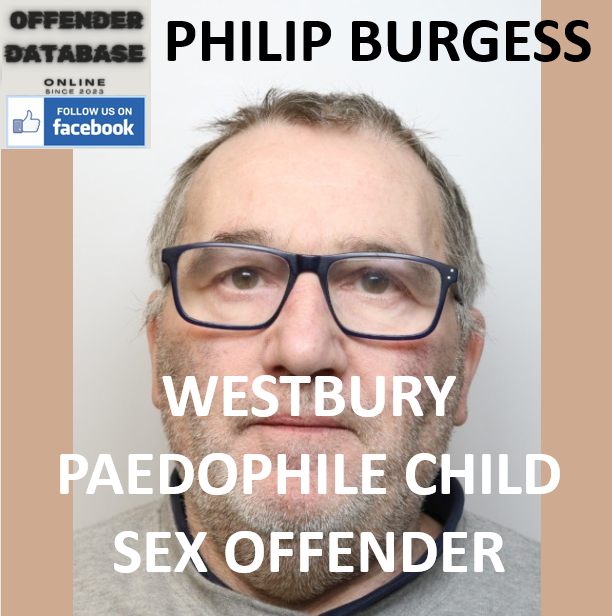 PHILIP BURGESS WESTBURY PAEDOPHILE CHILD SEX OFFENDER