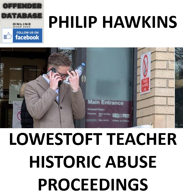 PHILIP HAWKINS LOWESTOFT TEACHER HISTORIC ABUSE PROCEEDINGS