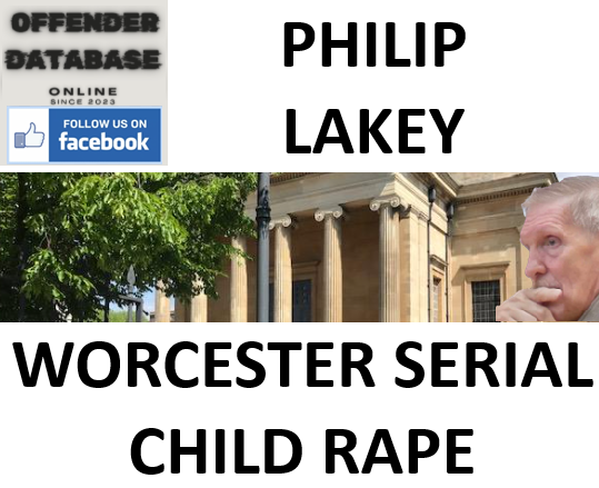 PHILIP LAKEY WORCESTER SERIAL CHILD RAPE AND ASSAULT CONVICTION