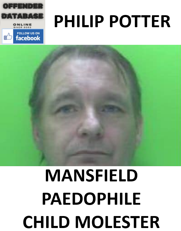 PHILIP POTTER MANSFIELD PAEDOPHILE CHILD MOLESTER PHILIP POTTER MANSFIELD PAEDOPHILE CHILD MOLESTER