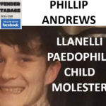 PHILLIP ANDREWS LLANELLI PAEDOPHILE CHILD MOLESTER