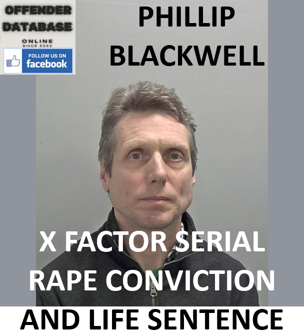 PHILLIP BLACKWELL X FACTOR SERIAL RAPE CONVICTION AND LIFE SENTENCE