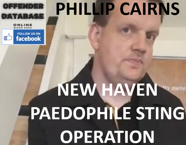 PHILLIP CAIRNS NEW HAVEN PAEDOPHILE STING OPERATION