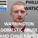 PHILLIP WATSON WARRINGTON DOMESTIC ABUSE AND CHILD RAPIST