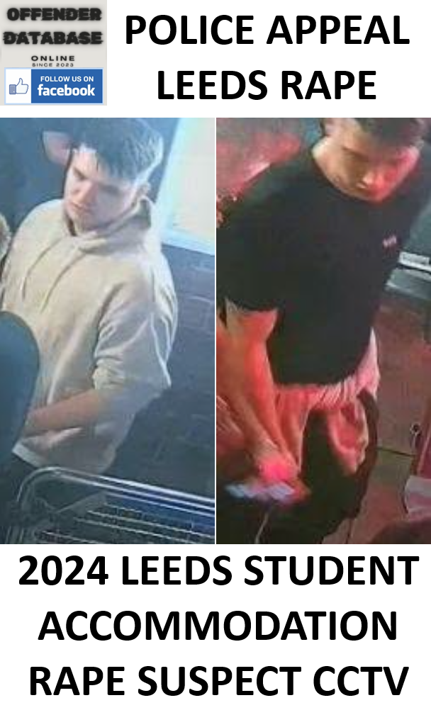 POLICE APPEAL - 2024 LEEDS STUDENT ACCOMMODATION RAPE SUSPECT CCTV