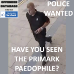 POLICE WANTED - HAVE YOU SEEN THE PRIMARK PAEDOPHILE?